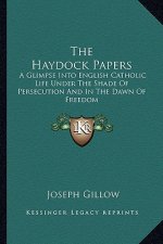 The Haydock Papers: A Glimpse Into English Catholic Life Under the Shade of Persecution and in the Dawn of Freedom