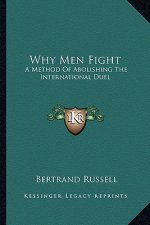 Why Men Fight: A Method Of Abolishing The International Duel