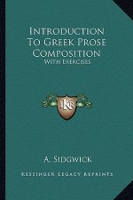 Introduction to Greek Prose Composition: With Exercises