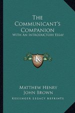 The Communicant's Companion: With an Introductory Essay