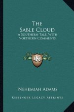 The Sable Cloud: A Southern Tale, with Northern Comments