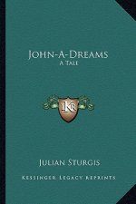 John-A-Dreams: A Tale