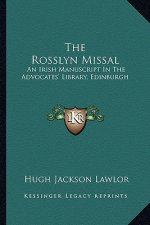 The Rosslyn Missal: An Irish Manuscript in the Advocates' Library, Edinburgh