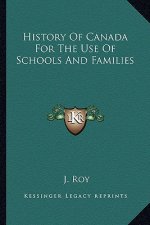 History Of Canada For The Use Of Schools And Families