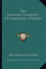 The Japanese Conquest of American Opinion