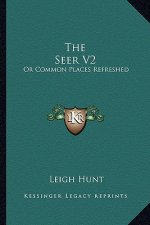 The Seer V2: Or Common Places Refreshed