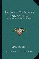 Railways of Europe and America: Or Government Ownership