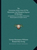 The Greenstone Schist Areas of the Menominee and Marquette Regions of Michigan: A Contribution to the Subject of Dynamic Metamorphism in Eruptive Rock