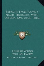 Extracts from Young's Night Thoughts, with Observations Upon Them