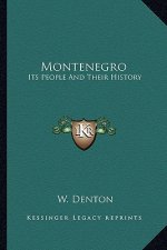 Montenegro: Its People And Their History