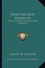 John Eax and Mamelon: Or the South Without the Shadow
