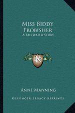 Miss Biddy Frobisher: A Saltwater Story