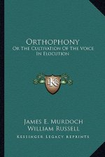 Orthophony: Or the Cultivation of the Voice in Elocution: A Manual of Elementary Exercises