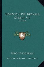 Seventy-Five Brooke Street V1: A Story