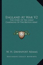 England at War V2: The Story of the Great Campaigns of the British Army