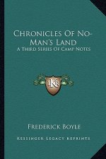 Chronicles Of No-Man's Land: A Third Series Of Camp Notes