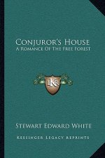 Conjuror's House: A Romance of the Free Forest