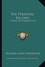 His Personal Record: Stories of Railroad Life