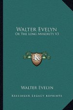Walter Evelyn: Or the Long Minority V3
