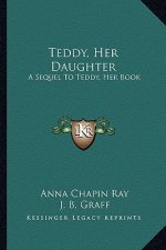 Teddy, Her Daughter: A Sequel to Teddy, Her Book