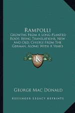 Rampolli: Growths from a Long-Planted Root; Being Translations, New and Old, Chiefly from the German, Along with a Year's Diary