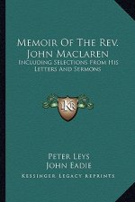 Memoir of the REV. John MacLaren: Including Selections from His Letters and Sermons