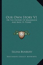 Our Own Story V1: Or The History Of Magdelene And Basil St. Pierre