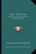 Amy Wilton: Or Lights and Shades of Christian Life