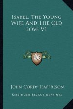 Isabel, the Young Wife and the Old Love V1