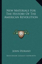 New Materials For The History Of The American Revolution