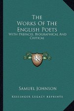 The Works of the English Poets: With Prefaces, Biographical and Critical