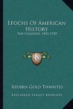 Epochs Of American History: The Colonies, 1492-1750