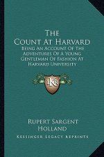 The Count at Harvard: Being an Account of the Adventures of a Young Gentleman of Fashion at Harvard University