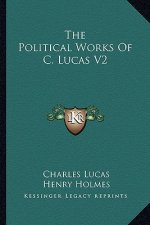 The Political Works of C. Lucas V2