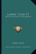 Lawrie Todd V3: Or the Settlers in the Woods
