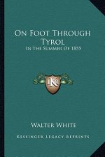 On Foot Through Tyrol: In the Summer of 1855
