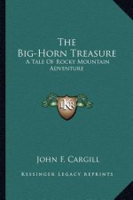 The Big-Horn Treasure: A Tale of Rocky Mountain Adventure