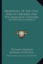 Memorials of the Civil War in Cheshire and the Adjacent Counties: And Providence Improved