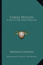 Tobias Wilson: A Tale of the Great Rebellion