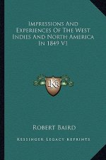 Impressions and Experiences of the West Indies and North America in 1849 V1