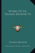 Works of Sir Thomas Browne V3