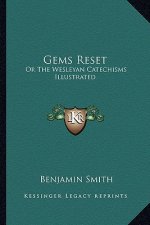 Gems Reset: Or the Wesleyan Catechisms Illustrated