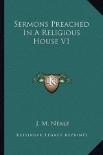 Sermons Preached in a Religious House V1