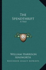 The Spendthrift: A Tale
