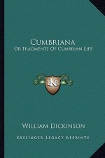 Cumbriana: Or Fragments of Cumbrian Life