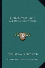 Commonplace: And Other Short Stories.