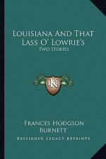 Louisiana And That Lass O' Lowrie's: Two Stories