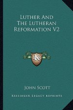 Luther and the Lutheran Reformation V2