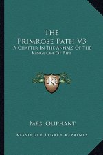 The Primrose Path V3: A Chapter In The Annals Of The Kingdom Of Fife