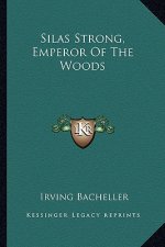 Silas Strong, Emperor of the Woods